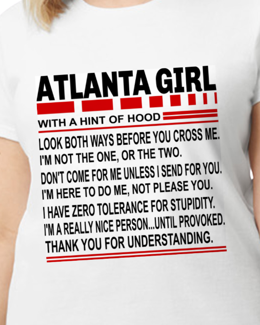 Atlanta Girl With A Hint Of Hood T- Shirt.