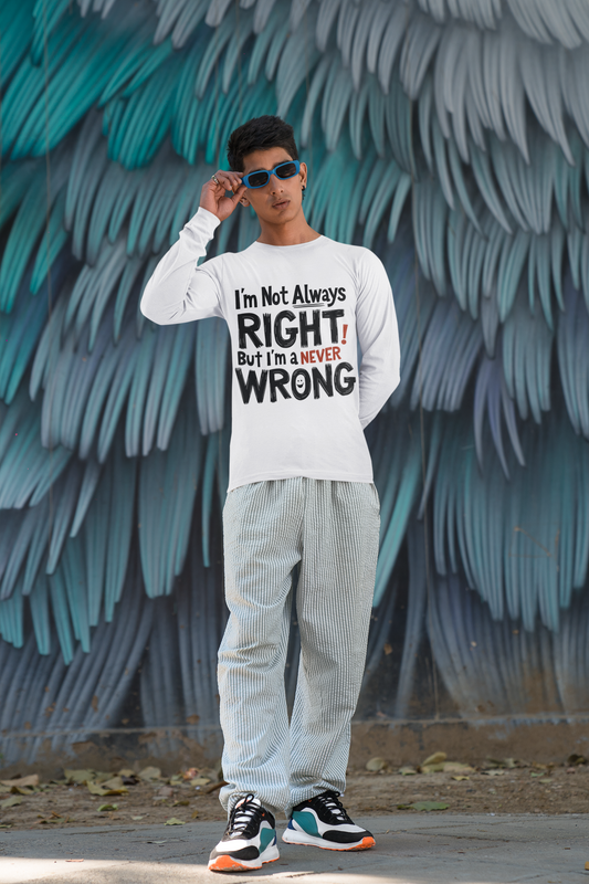 "I'm Not Always Right but I'm Never Wrong" Heat Transfer T-Shirt
